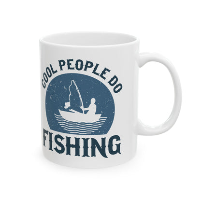 Cool People Do Fishing Ceramic Mug — Fishing Coffee Cup 11oz  Item #27693