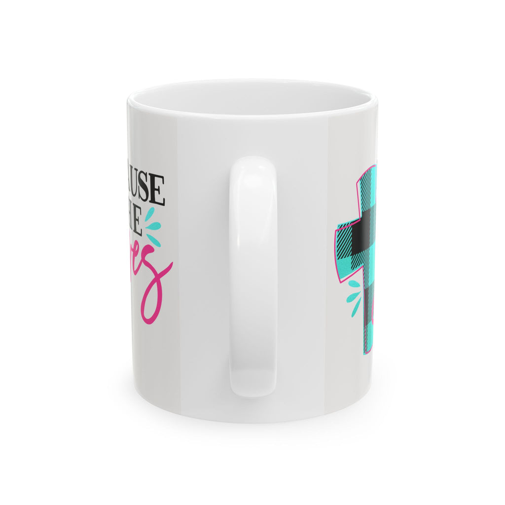 Because He Saves Cross Christian Faith Mug 11 oz   Item #213803