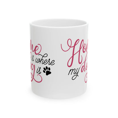Ceramic Mug - "Home is Where My Dog Is" Paw Print Coffee Cup 11oz   Item #190816