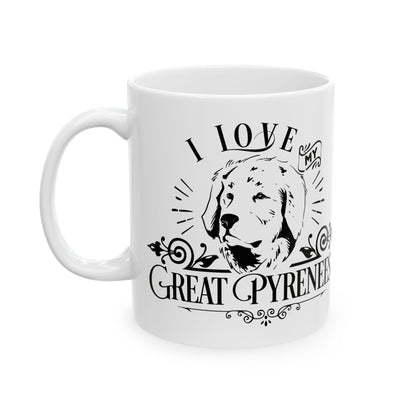 I Love My Great Pyrenees Ceramic Mug — Dog Lover Coffee Cup 11oz   Item #195699