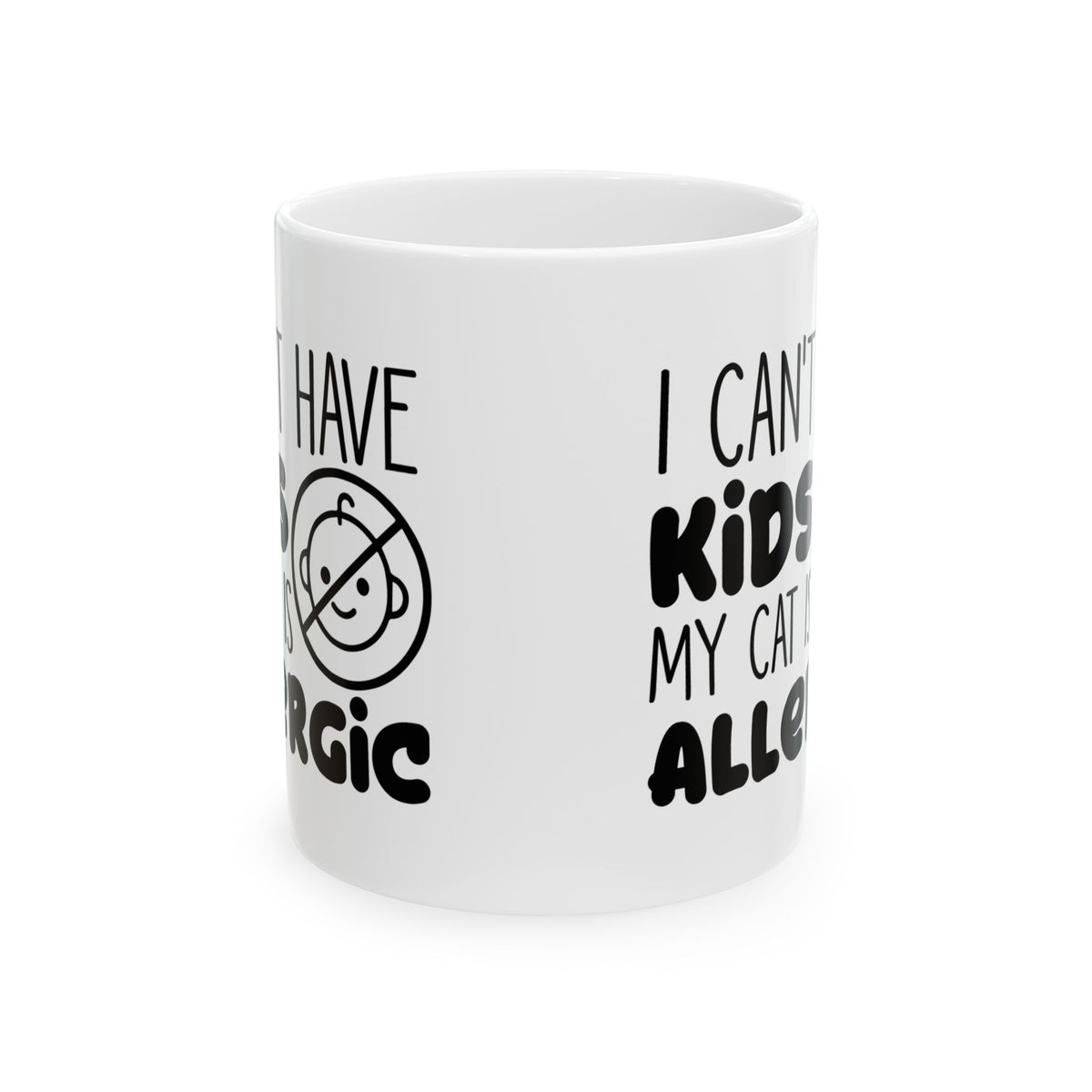 Funny Cat Mom Coffee Mug – “I Can’t Have Kids, My Cat Is Allergic” Ceramic Mug 11oz   Item #460141