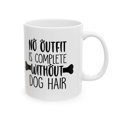 Dog Lover Ceramic Mug — "No Outfit Is Complete Without Dog Hair" 11oz   Item #461465