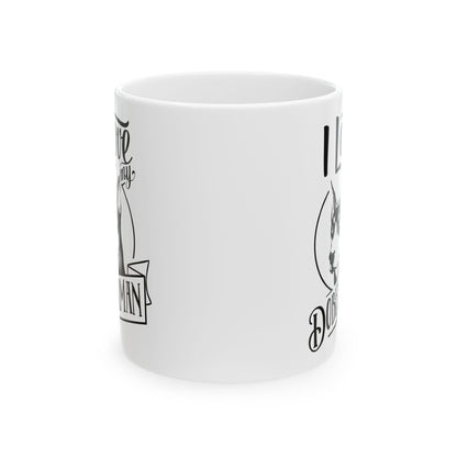 I Love My Doberman Ceramic Mug — Cute Doberman Coffee Cup 11oz    Item #805039