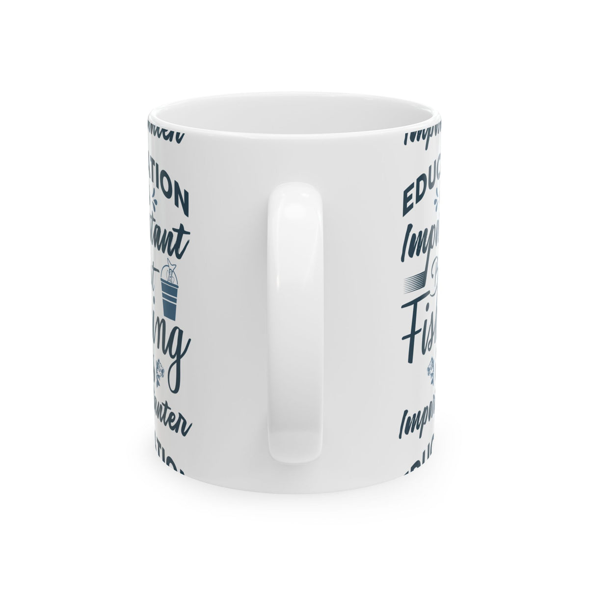 Education Is Important But Fishing Is Importanter Ceramic Mug — Fishing Coffee Cup 11oz  Item #276702