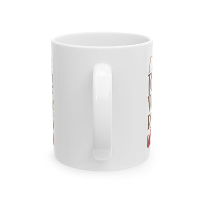 Coffee Mug - "I Just Want to Drink Wine & Rescue Dogs" Ceramic Mug 11oz   Item #277402