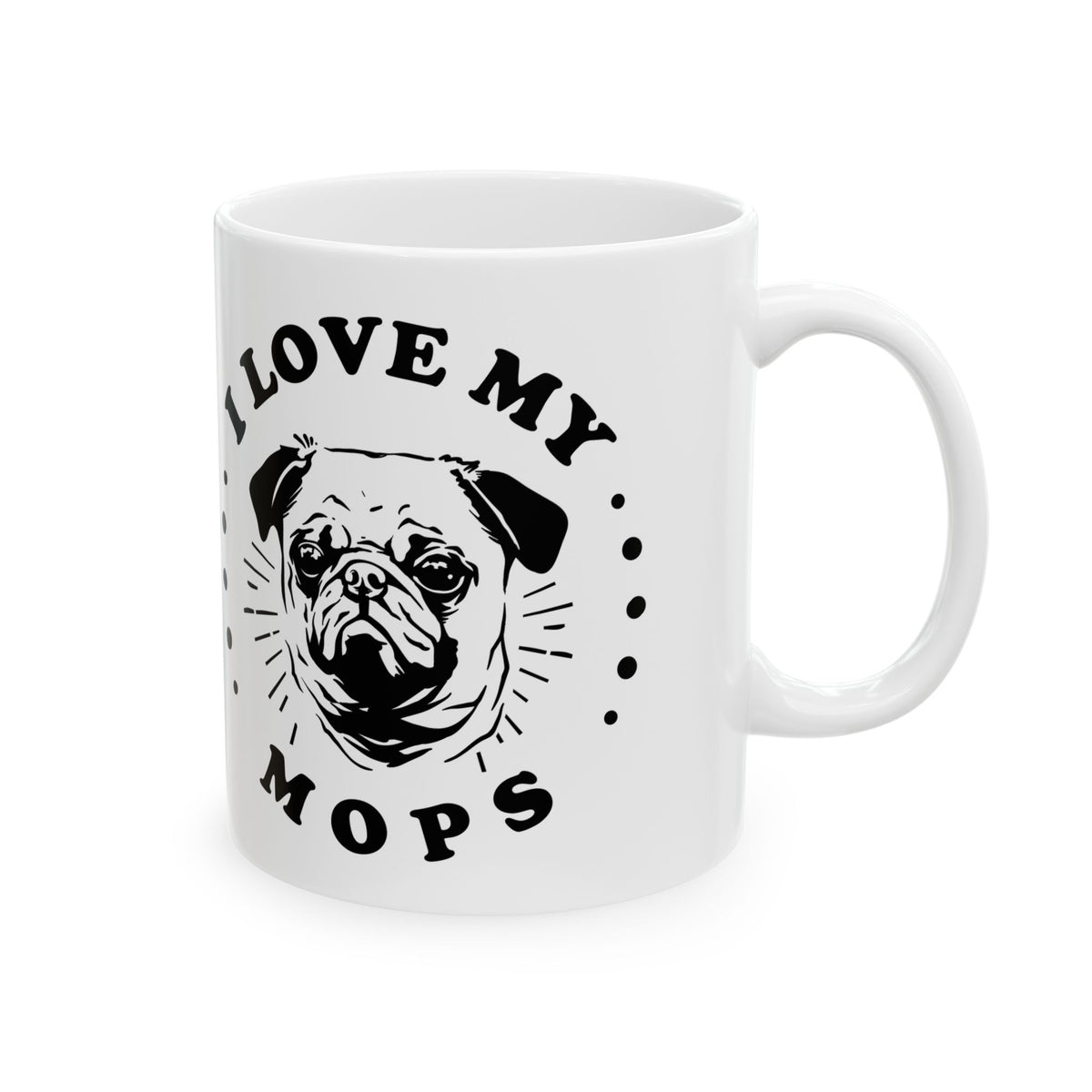 I Love My M O P S Ceramic Mug — Pet Coffee Cup 11oz   Item #2672