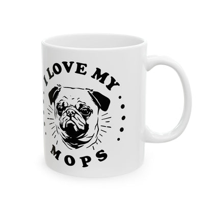 I Love My M O P S Ceramic Mug — Pet Coffee Cup 11oz   Item #2672