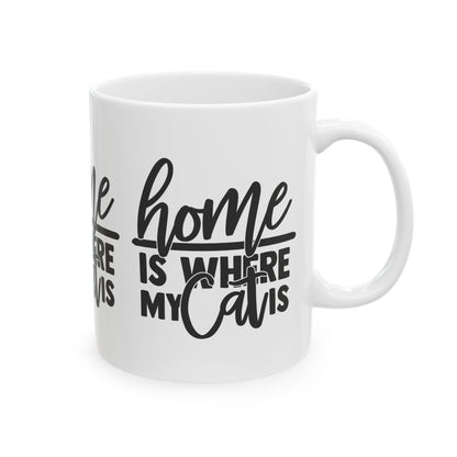 Home Is Where My Cat Is Ceramic Mug — Cute Coffee Cup 11oz    Item #684324