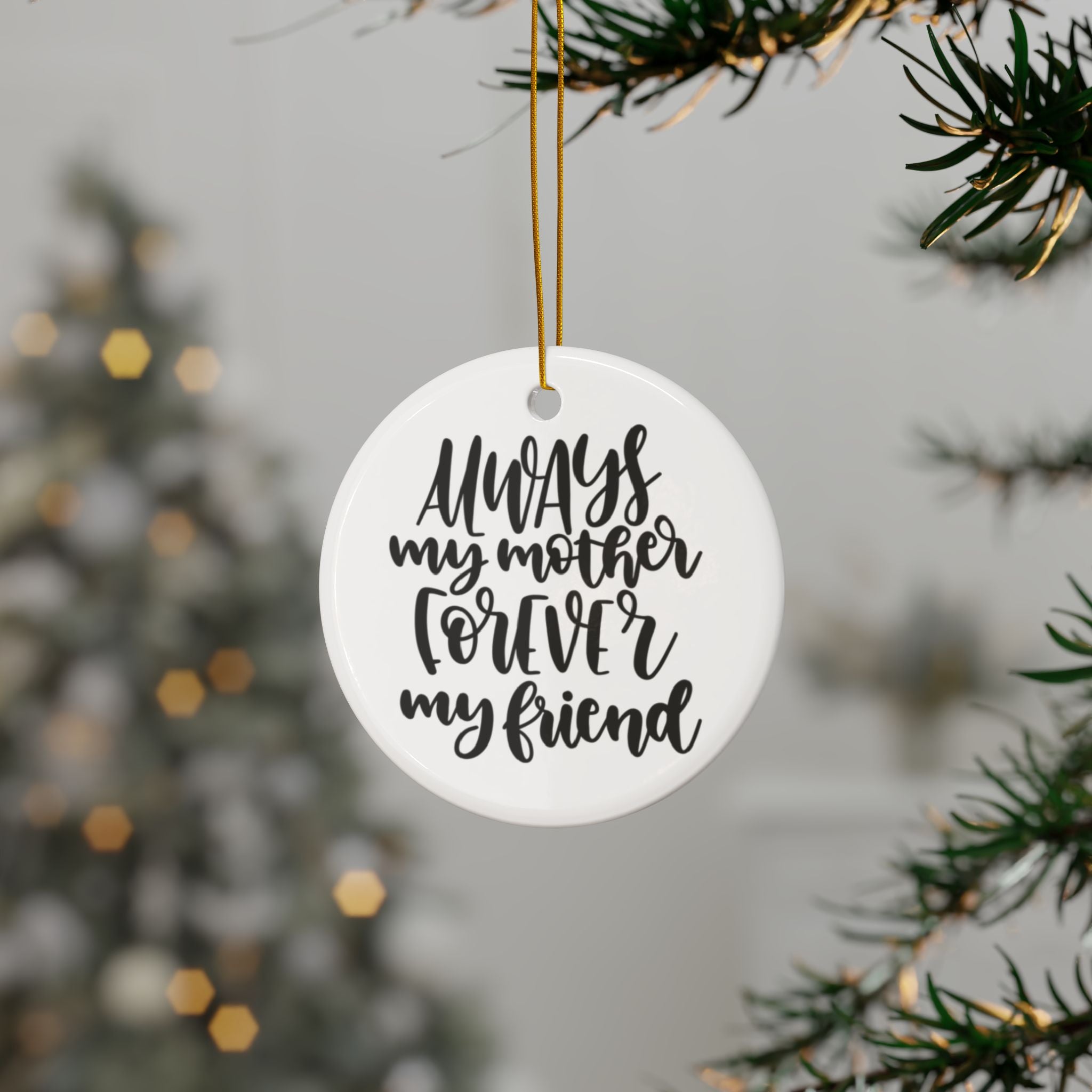Always My Mother Forever My Friend Ceramic Ornament      Item #349448