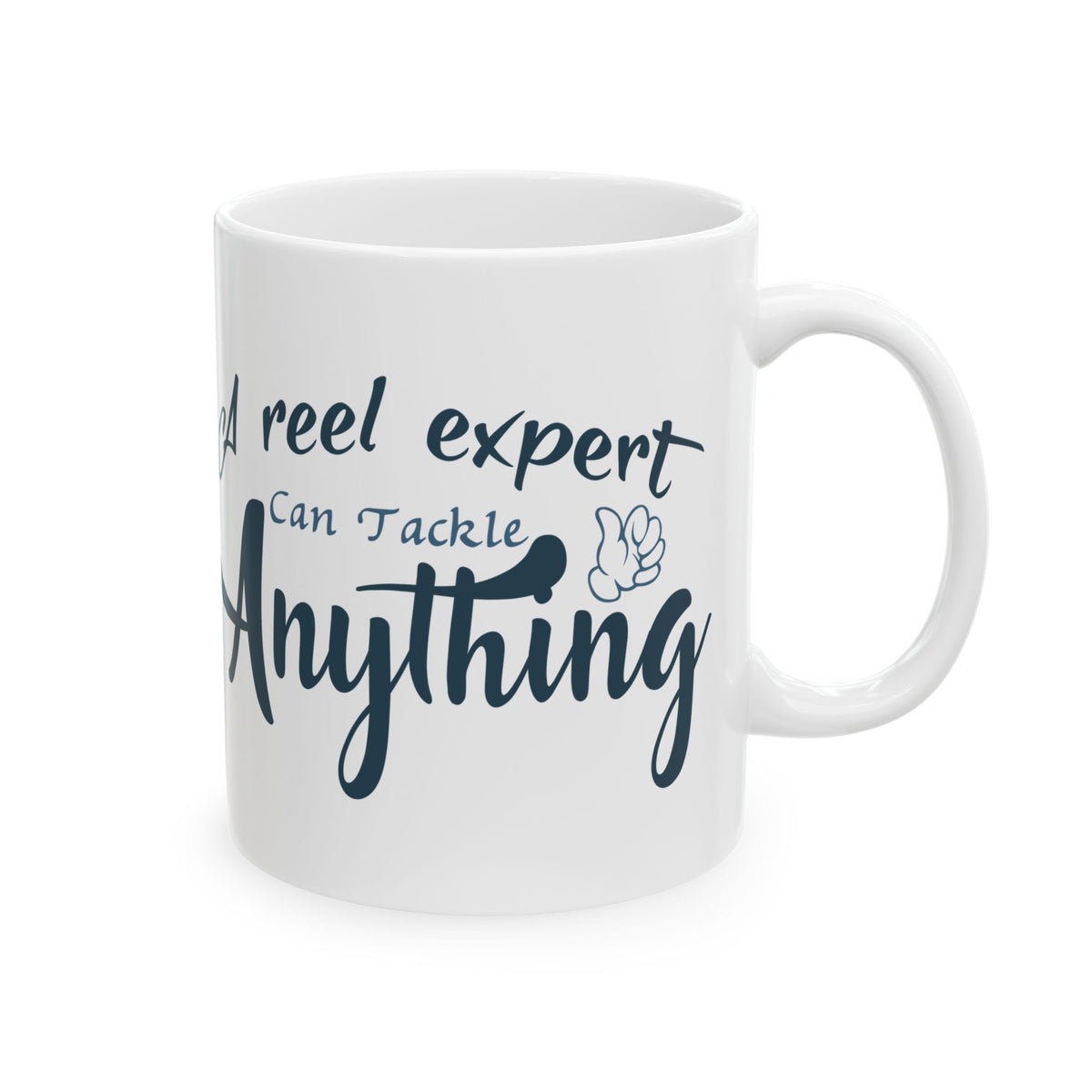 A Reel Expert Can Tackle Anything Ceramic Mug — Fishing Coffee Cup 11oz  Item #480317