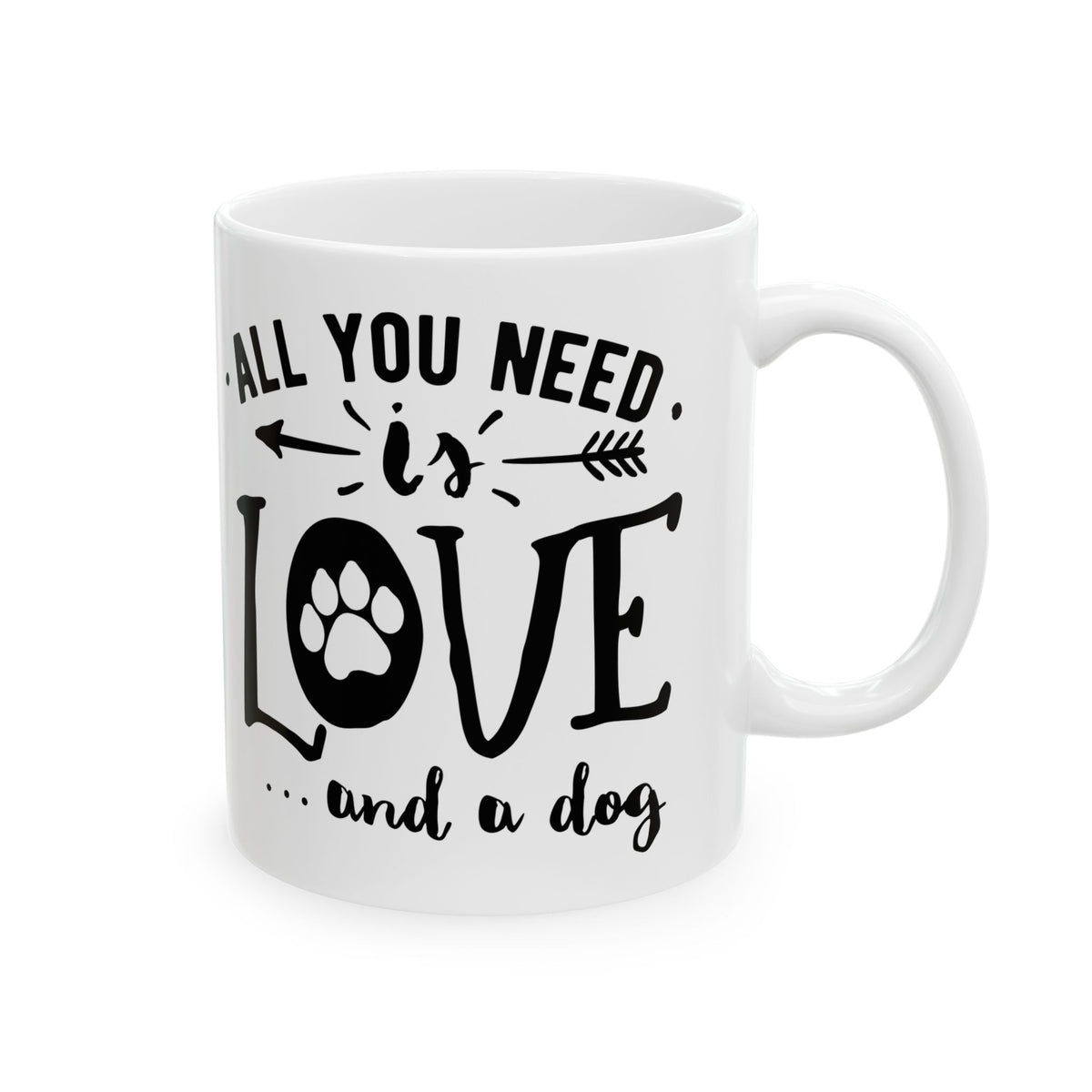 All You Need Is Love...and a Dog Ceramic Mug — Dog Lover Coffee Cup 11oz    Item #978993