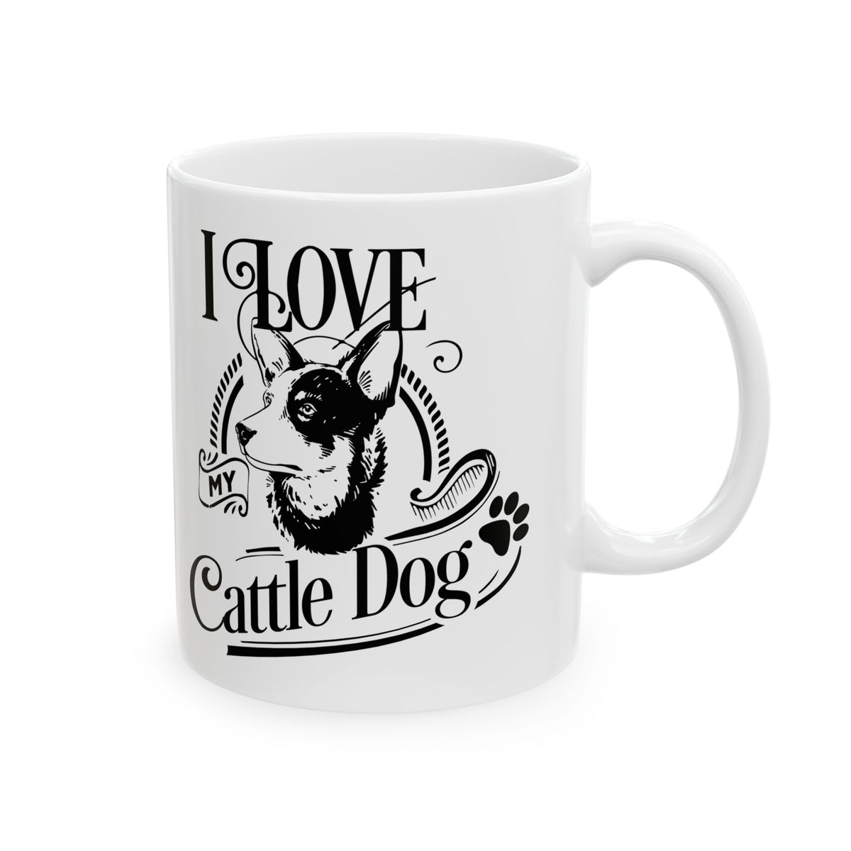 I Love My Cattle Dog Ceramic Mug — Cute Coffee Cup 11oz    Item #336125