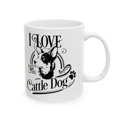 I Love My Cattle Dog Ceramic Mug — Cute Coffee Cup 11oz    Item #336125