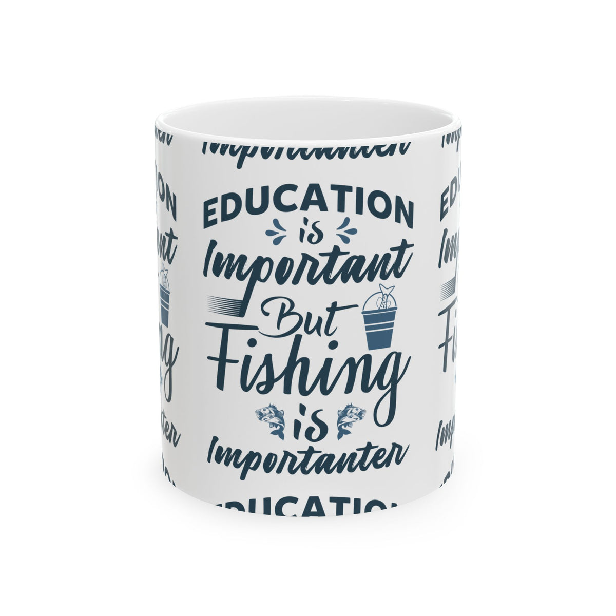 Education Is Important But Fishing Is Importanter Ceramic Mug — Fishing Coffee Cup 11oz  Item #276702