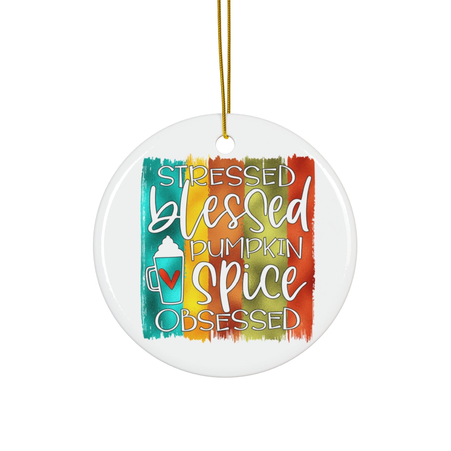 Stressed Blessed Pumpkin Spice Ceramic Disc Ornament      Item #3242456