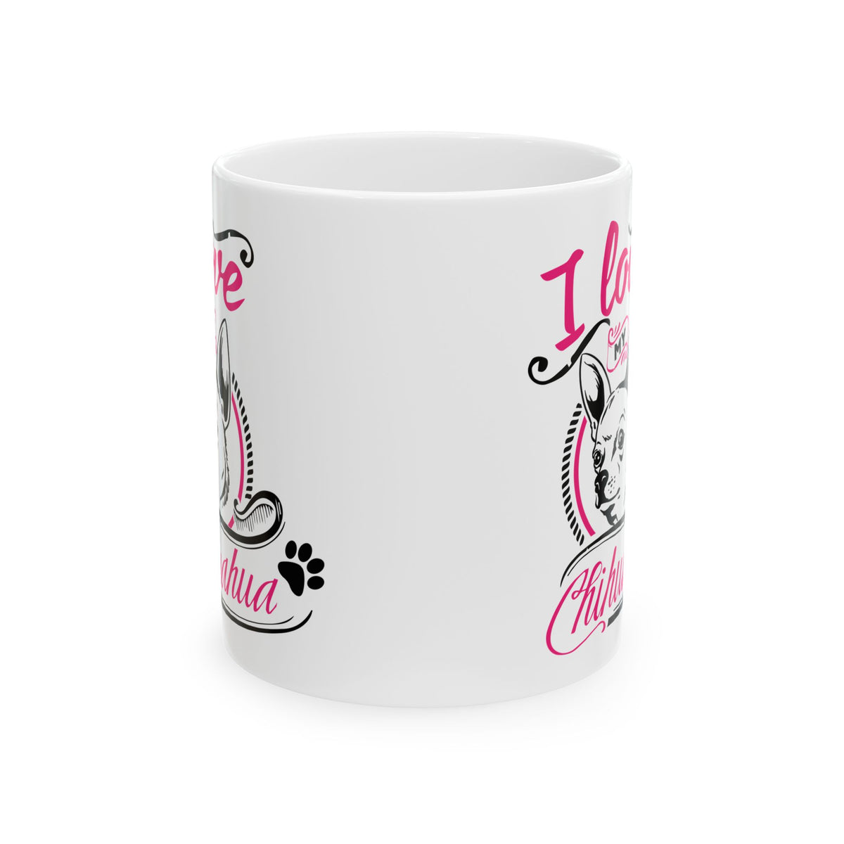 I Love My Chihuahua Ceramic Mug — Cute Coffee Cup 11oz    Item #906877