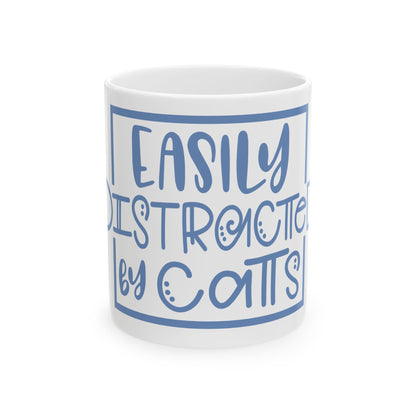 Easily Distracted by Cats Ceramic Mug — Cute Cat Lover Coffee Cup 11oz   Item #570651