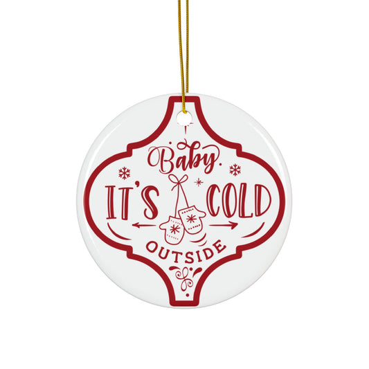 Baby It's Cold Outside Ceramic Disc Ornament       Item #7960525