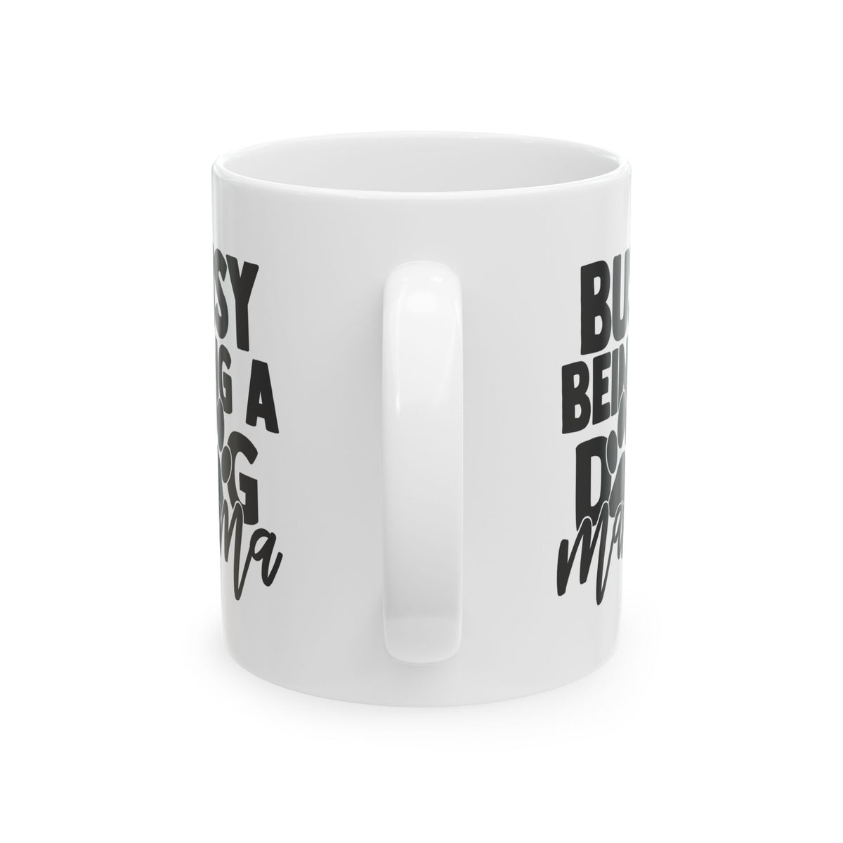 Busy Being a Dog Mama Ceramic Mug – 11oz   Item #502164