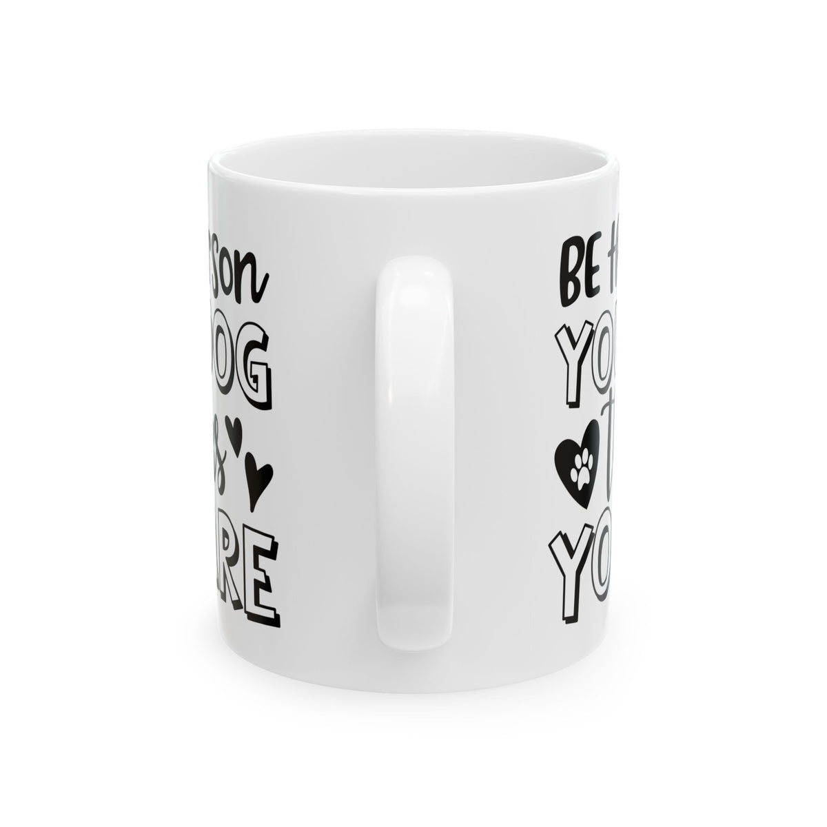 Dog Lover Ceramic Mug — "Be the Person Your Dog Thinks You Are" 11oz    Item #857292