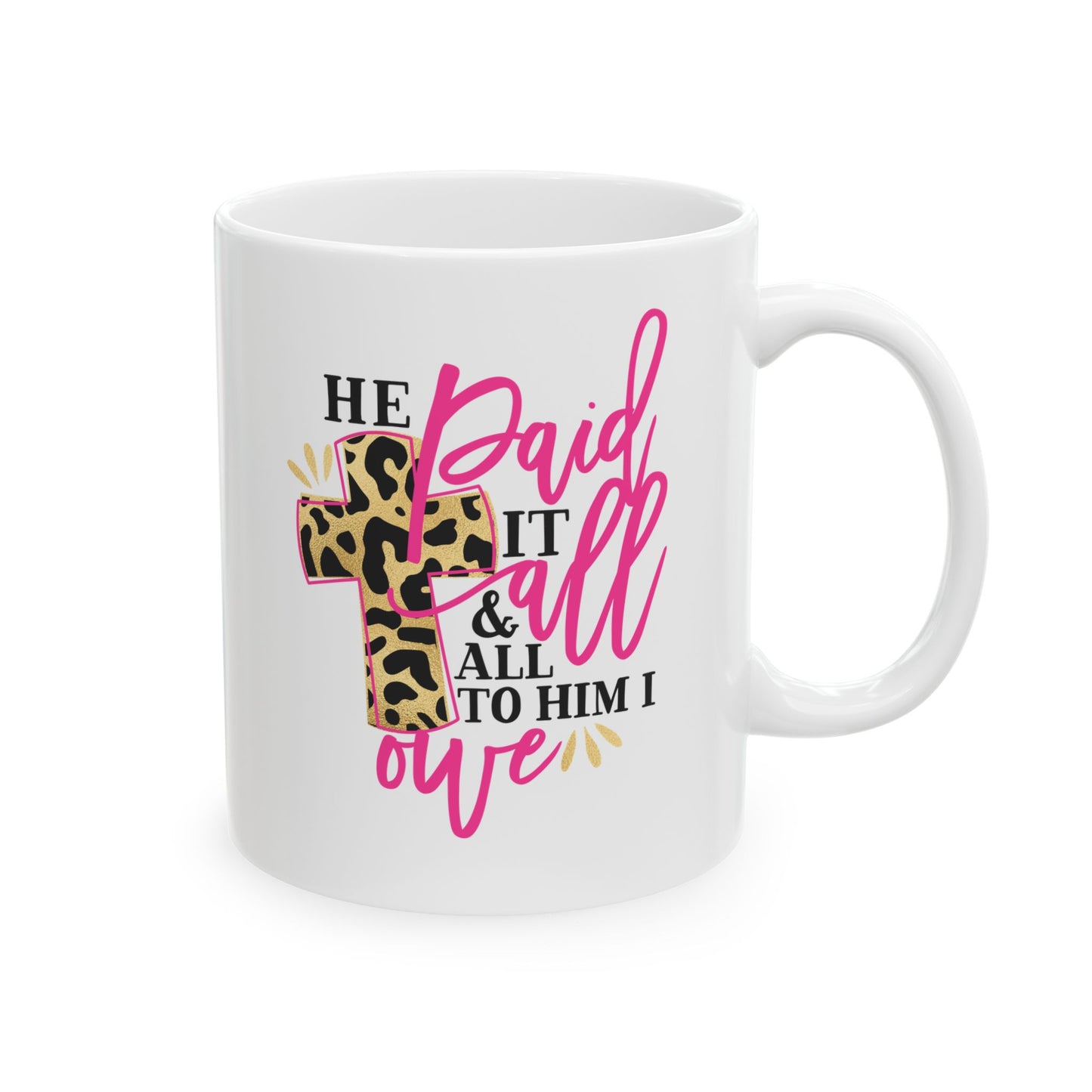 He Paid It All & All To Him I Owe Ceramic Mug 11oz    Item #88931