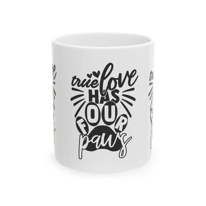 "True Love Has Four Paws" Dog Lover Coffee Mug 11oz   Item #97459