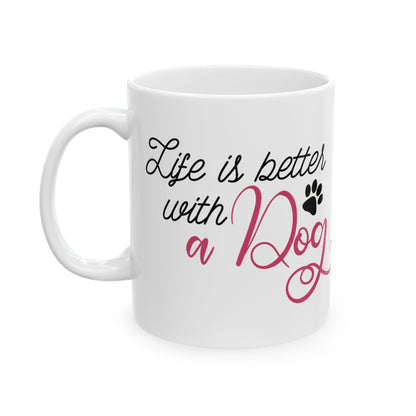 Dog Lover Ceramic Mug – “Life is Better with a Dog” 11oz  Item #805148
