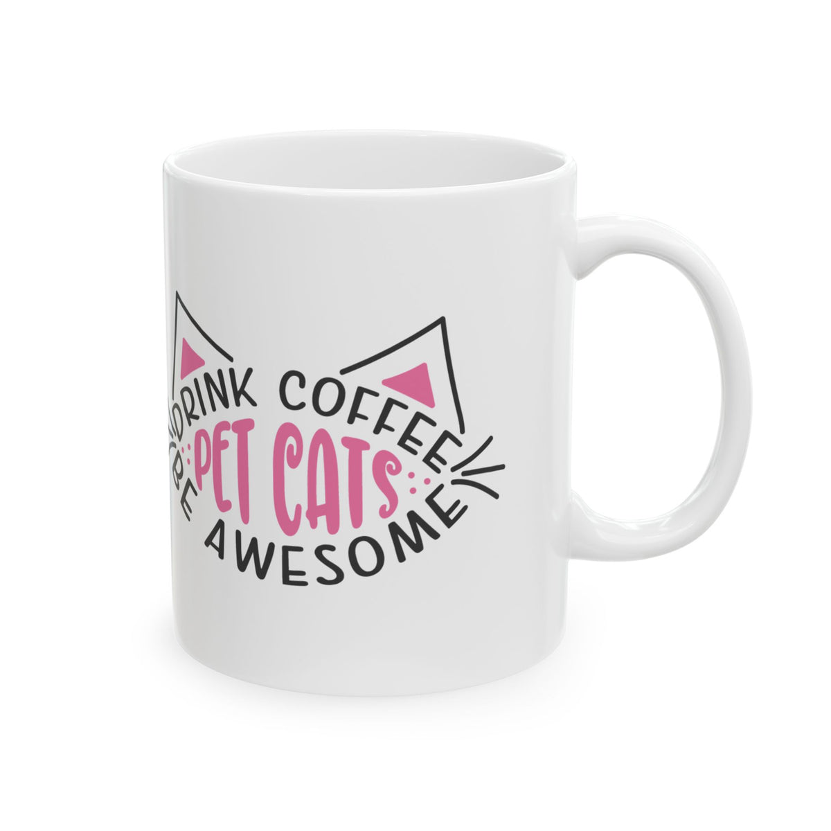 Cat Lover Coffee Mug — "Drink Coffee, Pet Cats, Be Awesome" Ceramic Mug 11oz    Item #597039