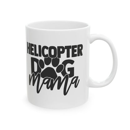 Funny Helicopter Dog Mama Coffee Mug – Cute Pet Mom Gift 11oz     Item #190789