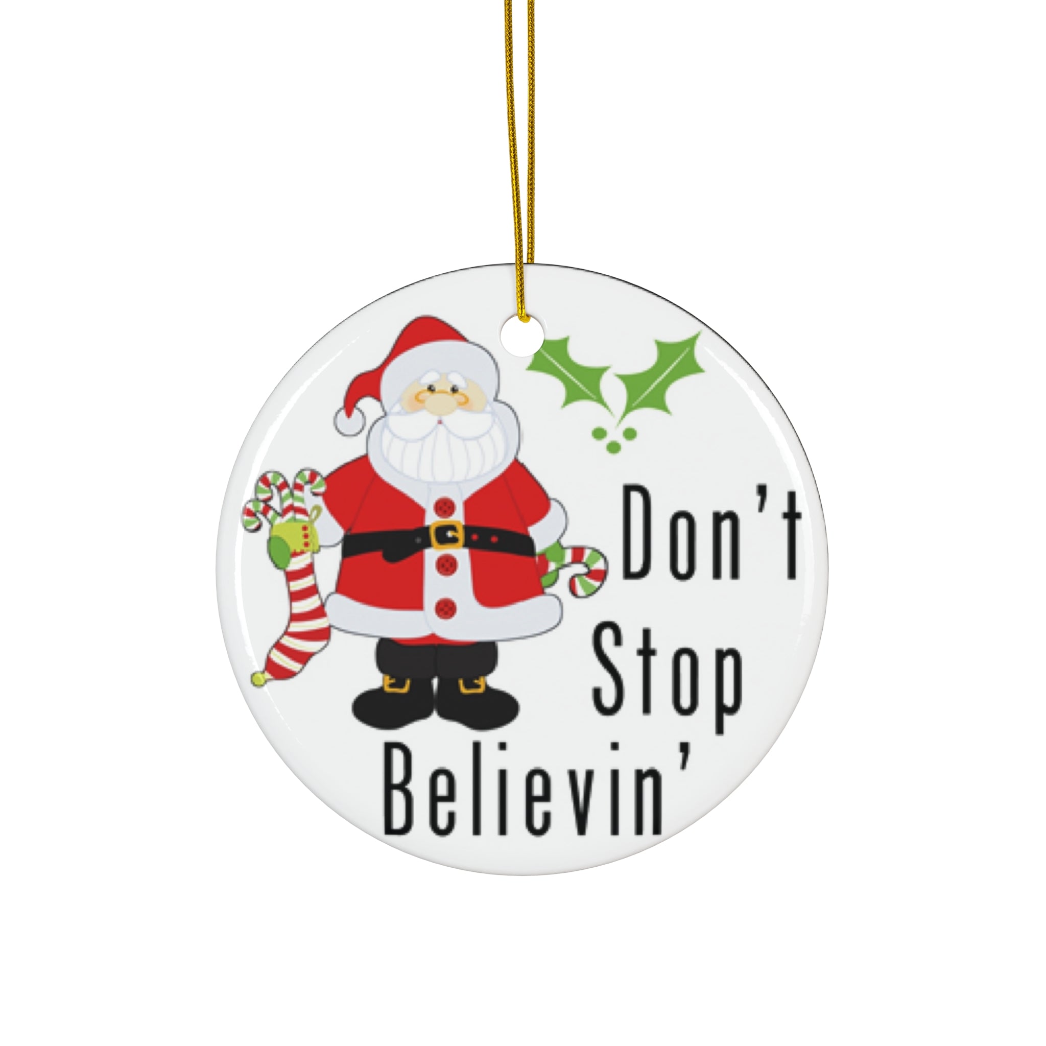 Don't Stop Believin' Ceramic Disc Ornament          Item #1383993 - Buckshot's Bargain Barn