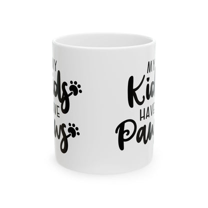 Ceramic Mug — “My Kinda Kids Have Paws” Paw-Print Dog Lover Coffee Mug 11oz   Item #711243