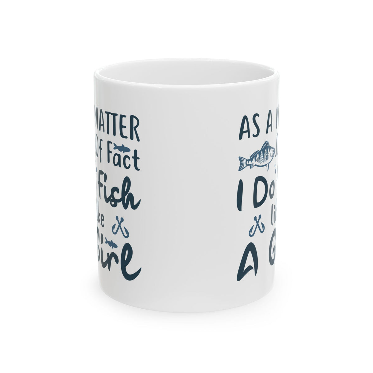 As A Matter Of Fact I Do Fish Like A Girl Mug – Funny Fishing Coffee Cup 11oz    Item #591373