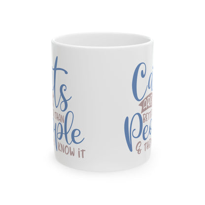 Ceramic Mug — "Cats Are Better Than People & They Know It  Funny Cat Lover Coffee Mug 11oz   Item #930841