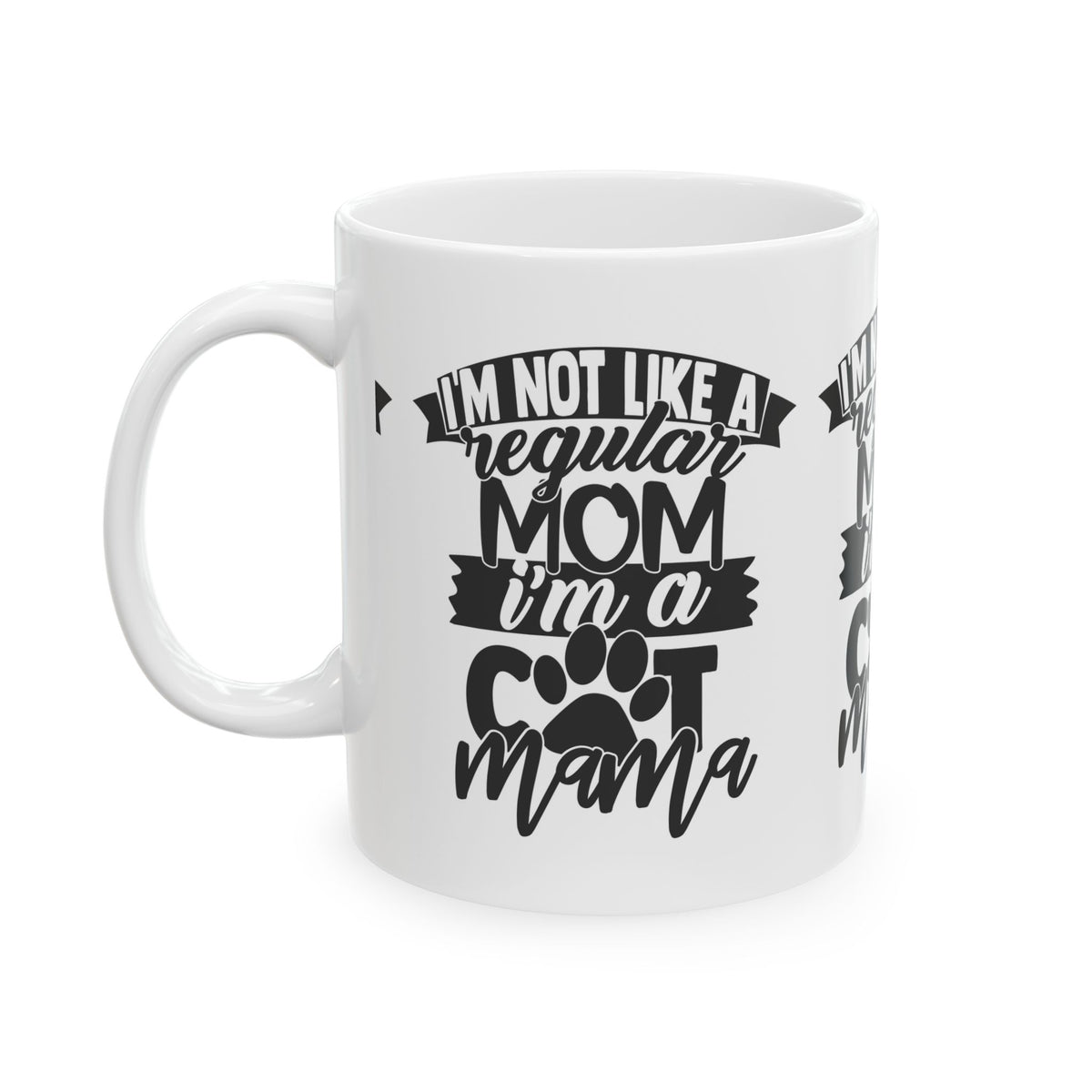 Cat Mama Coffee Mug - "I’m Not Like A Regular Mom I’m A Cat Mama" Ceramic Mug 11oz   Item #34302