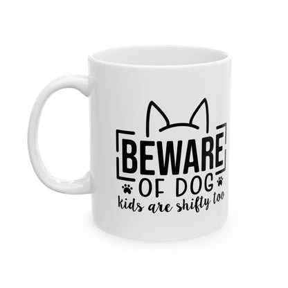 Mug - "Beware of Dog (Kids Too)" Funny Dog Lover Ceramic Coffee Cup 11oz    Item #412706