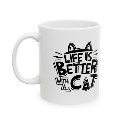 Ceramic Mug — "Life Is Better With A Cat" Black Typography Cat Lover Coffee Mug 11oz   Item #916273