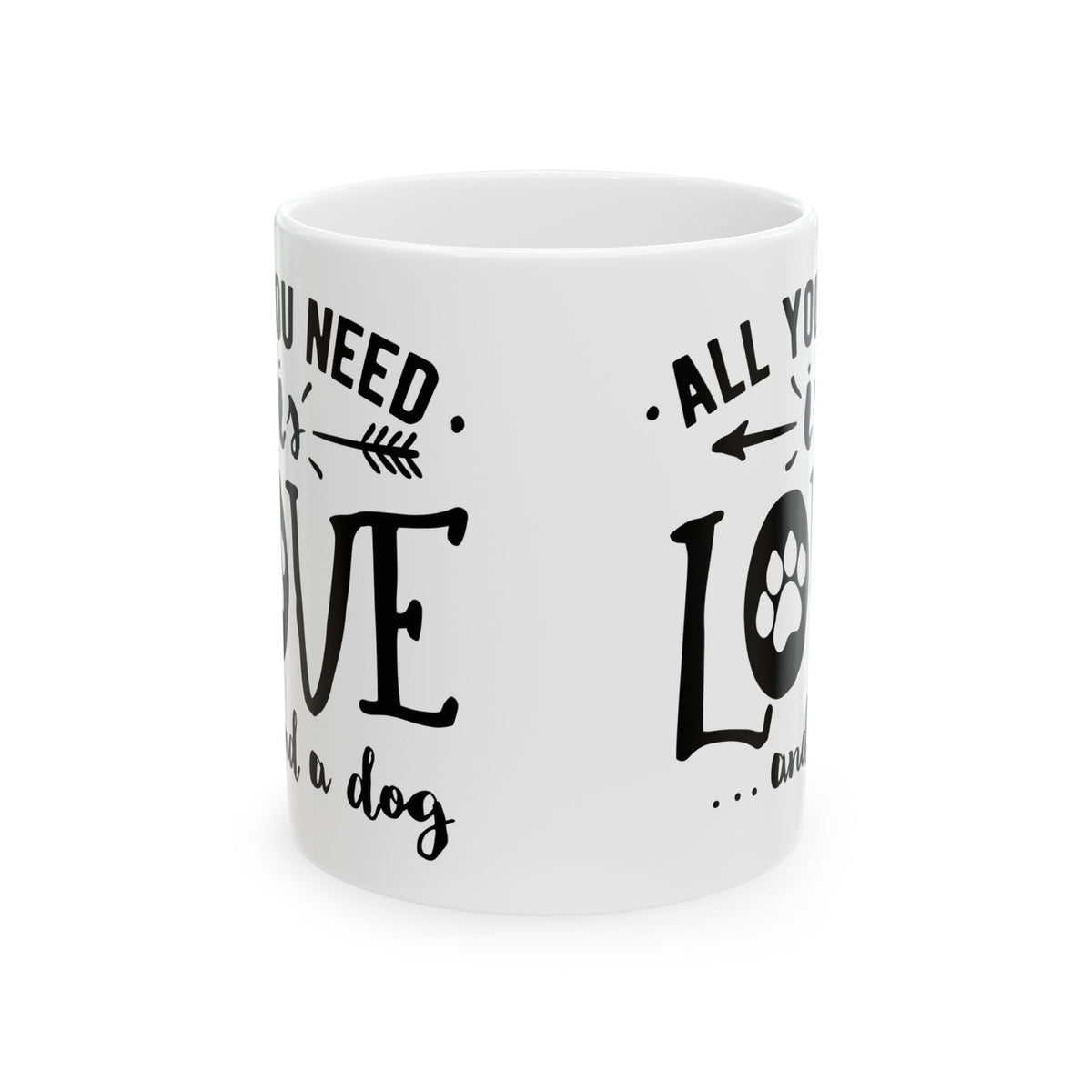 All You Need Is Love...and a Dog Ceramic Mug — Dog Lover Coffee Cup 11oz    Item #978993
