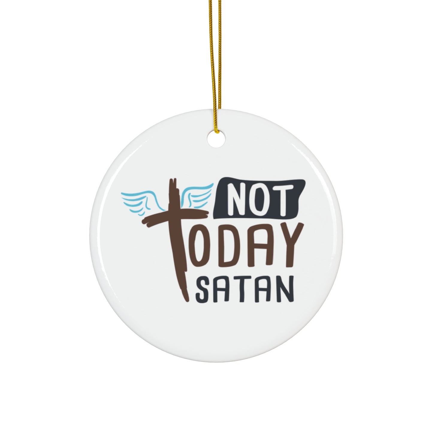 Not Today Satan Ceramic Disc Ornament     Item #6790876