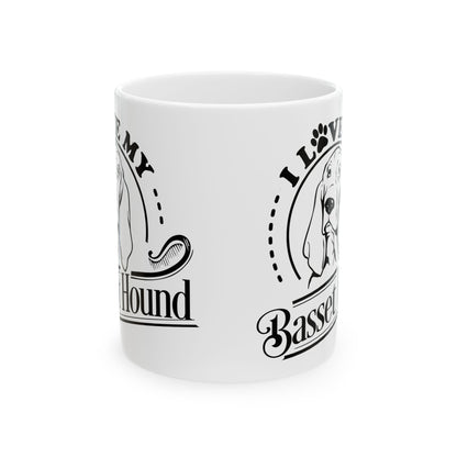 I Love My Basset Hound Dog Ceramic Mug — Cute Coffee Cup 11oz    Item #623971