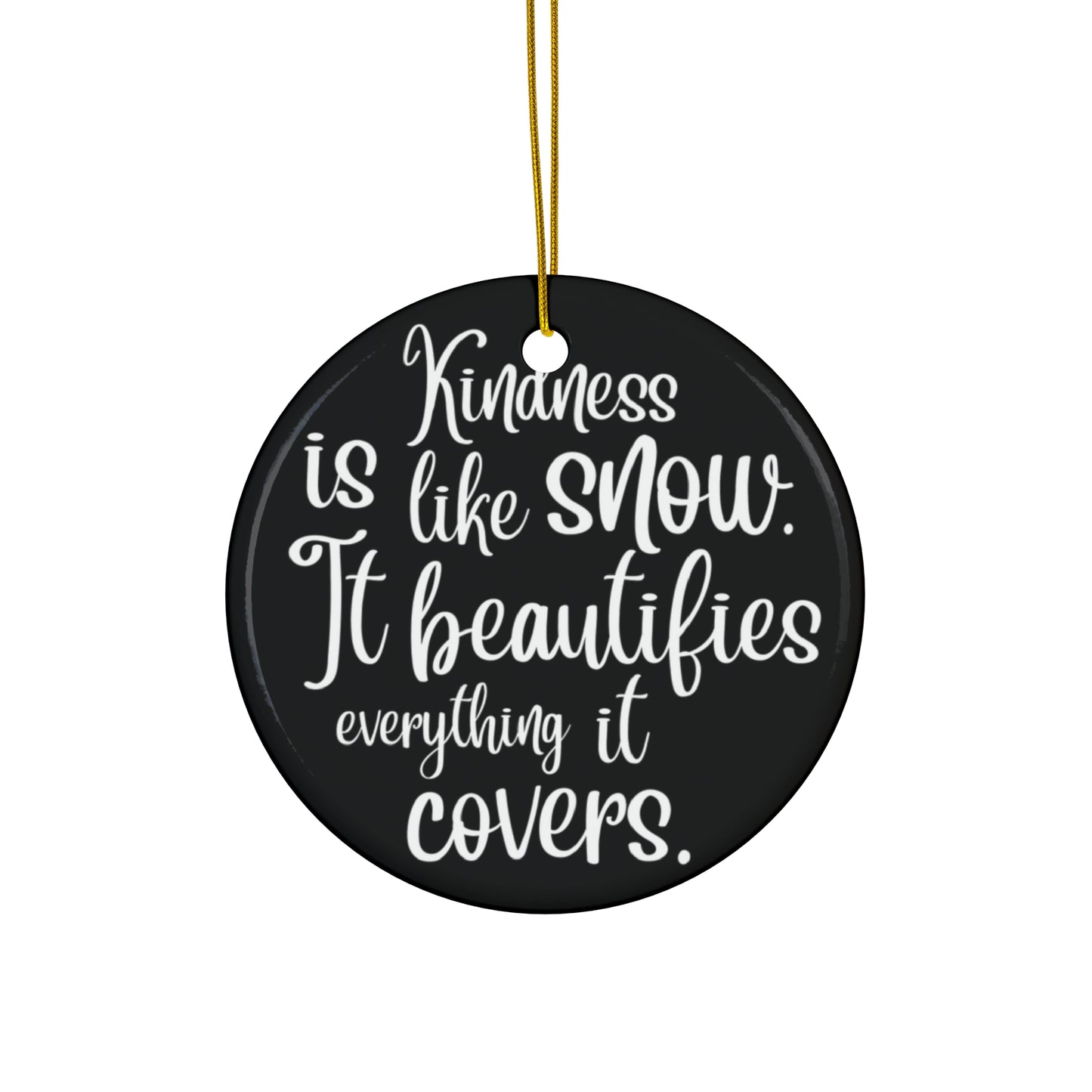 Kindness Is Like Snow Ceramic Disc Ornament         Item #368083