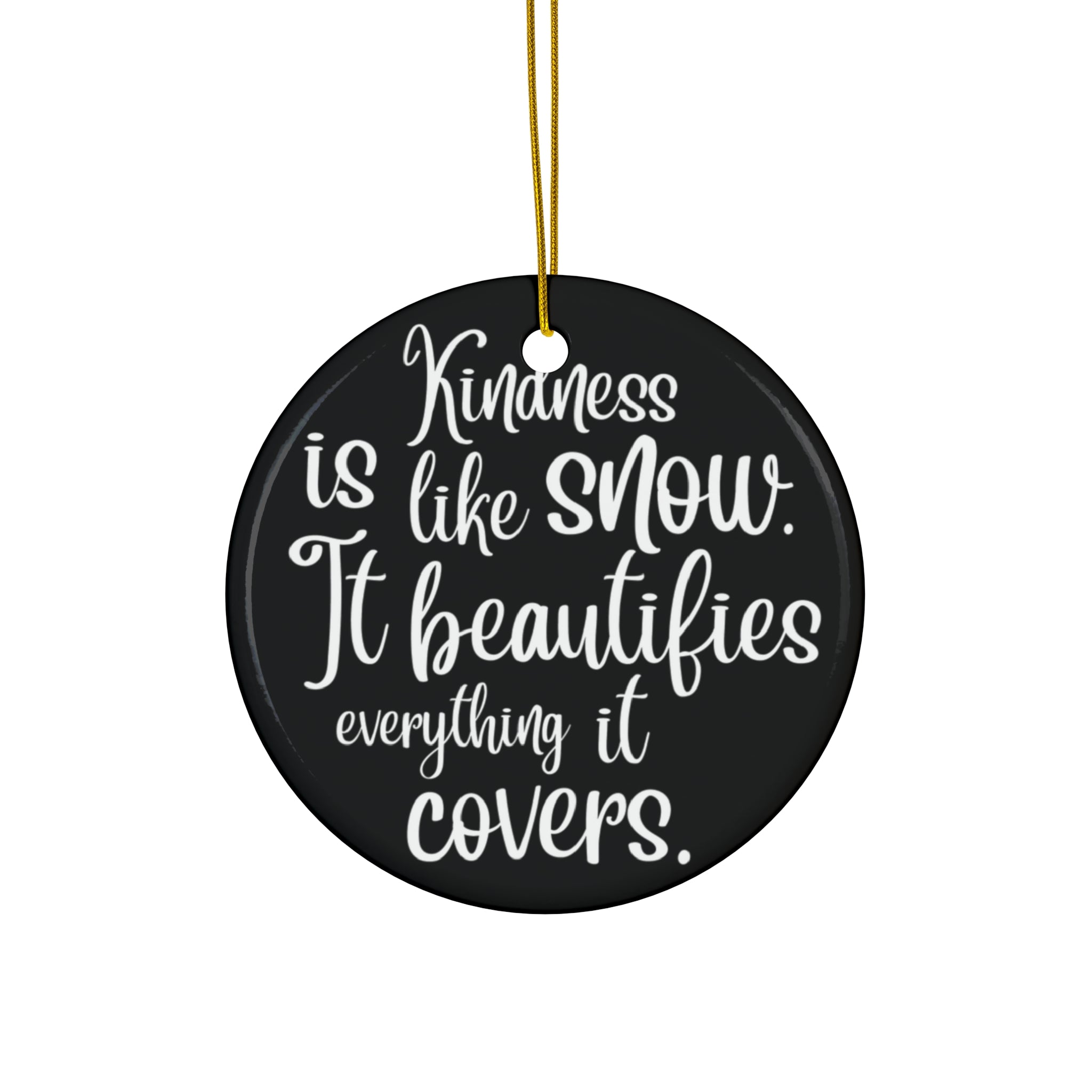 Kindness Is Like Snow Ceramic Disc Ornament         Item #368083 - Buckshot's Bargain Barn