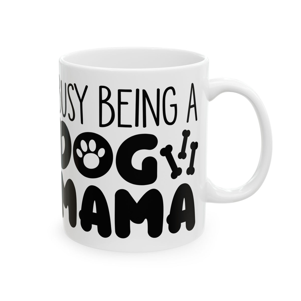 Dog Mom Ceramic Mug — "Being a Busy Dog Mom" 11oz   Item #658262