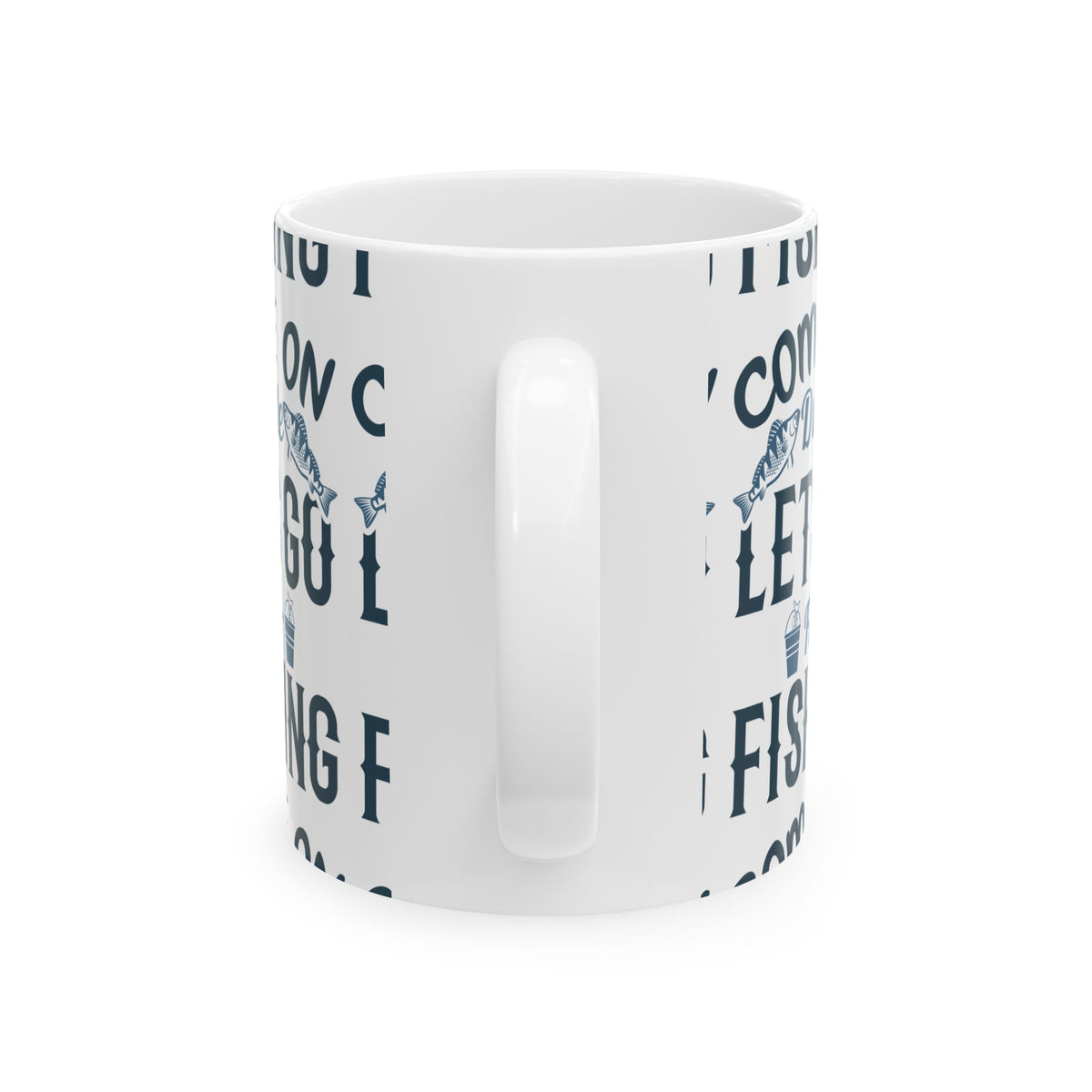 Come On Dude Lets Go For Fishing Ceramic Mug — Fishing Coffee Cup 11oz  Item #789399