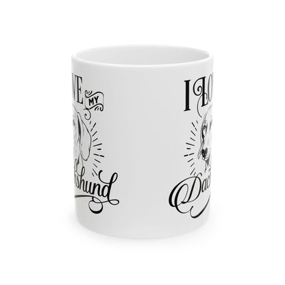 I Love My Dachshund Ceramic Mug — Cute Black Script Dog Lover Coffee Cup 11oz    Item #21629