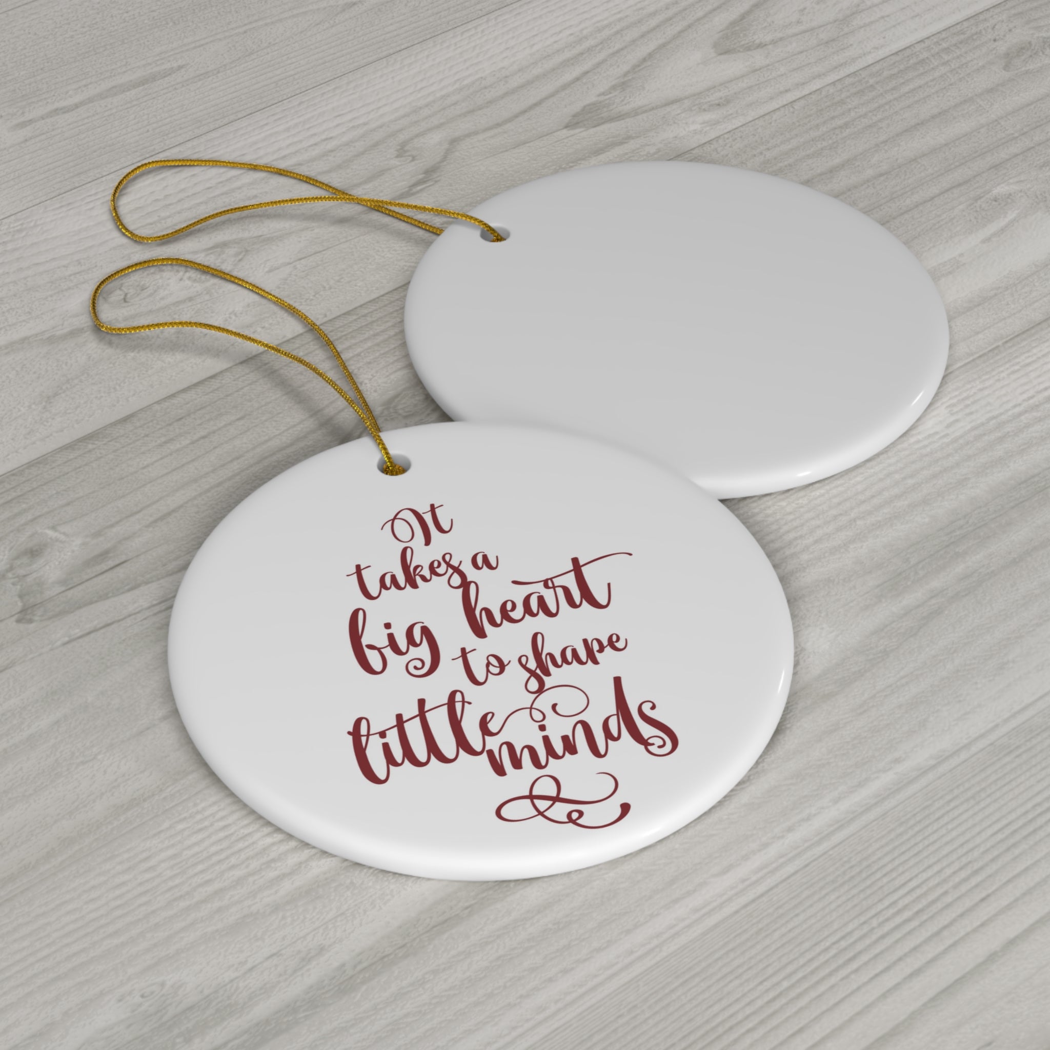 It Takes A Big Heart To Shape Little Minds Ceramic Disc Ornament      Item #845584 - Buckshot's Bargain Barn