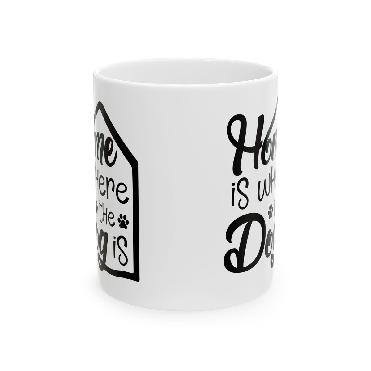 Mug — “Home Is Where the Dog Is” Ceramic Coffee Cup 11oz   Item #111234