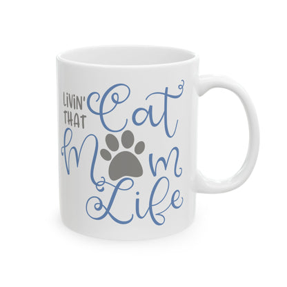 Ceramic Mug — “Livin’ That Cat Mom Life” Cute Cat Mom Coffee Mug  11oz    Item #592523