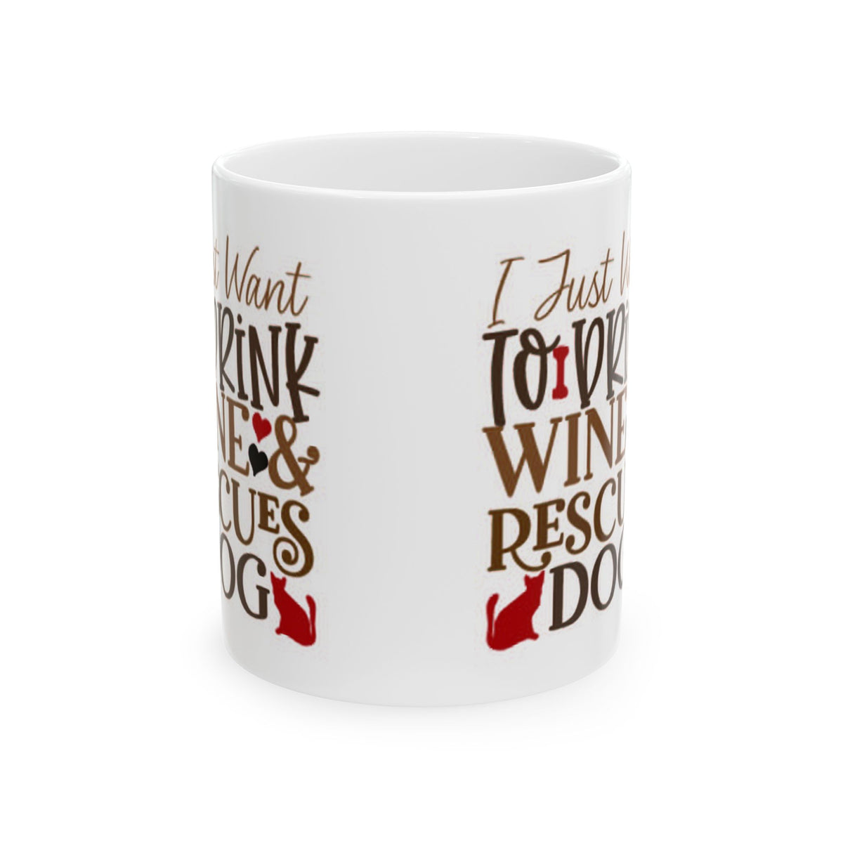 Coffee Mug - "I Just Want to Drink Wine & Rescue Dogs" Ceramic Mug 11oz   Item #277402