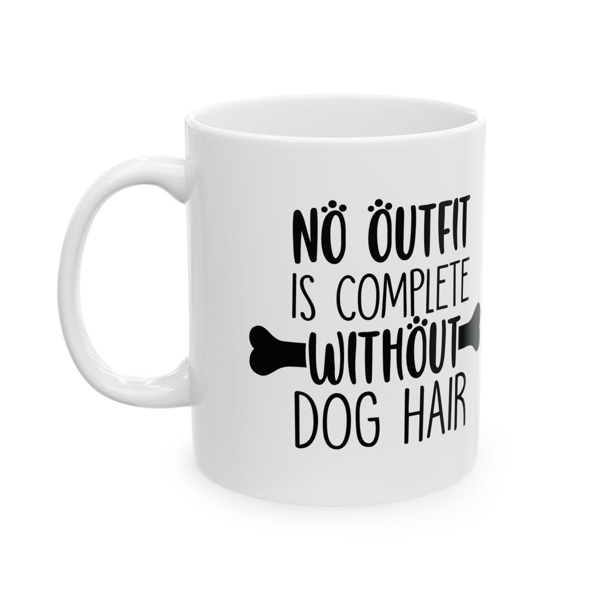 Dog Lover Ceramic Mug — "No Outfit Is Complete Without Dog Hair" 11oz   Item #461465