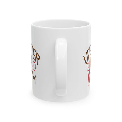 Mug - "Life Is Better With A Dog" Ceramic Coffee Cup 11oz   Item #176768
